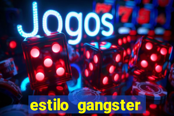 estilo gangster shopping popular